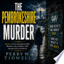 THE PEMBROKESHIRE MURDER (Book 8 of an unputdownable British crime thriller with unexpected revelations) by Perry W Tidwell  