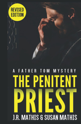 The Penitent Priest: A Contemporary Small Town Mystery Thriller (The Father Tom Mysteries) by Mathis, J. R.