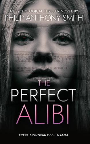The Perfect Alibi: An incredibly addictive and page-turning psychological thriller by Smith, Philip Anthony