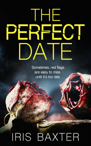 The Perfect Date by Iris Baxter