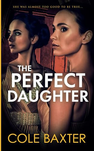 The Perfect Daughter by Cole Baxter