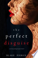 The Perfect Disguise (A Jessie Hunt Psychological Suspense Thriller—Book Ten) by Blake Pierce