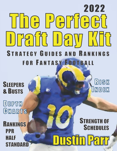 The Perfect Draft Day Kit Strategy Guides and Rankings for Fantasy Football by Dustin Parr