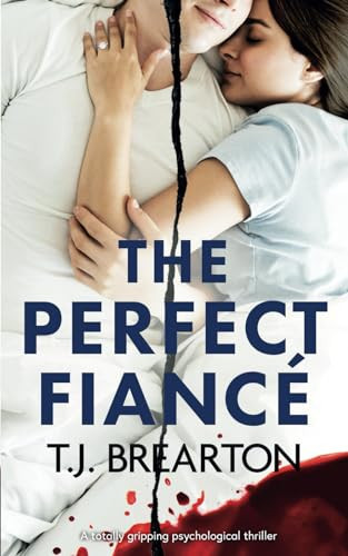 The Perfect Fiancé: A totally gripping psychological thriller (Gripping Standalone Thrillers) by Brearton, T.J.