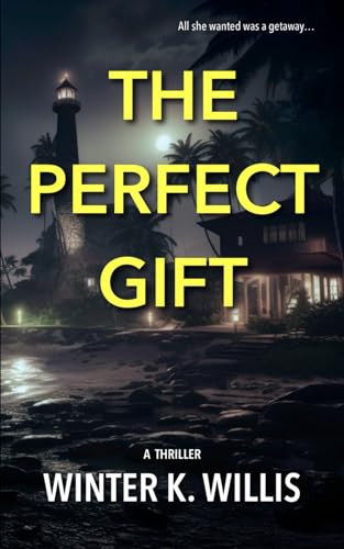 The Perfect Gift: An unputdownable psychological thriller full of twists by Willis, Winter K.