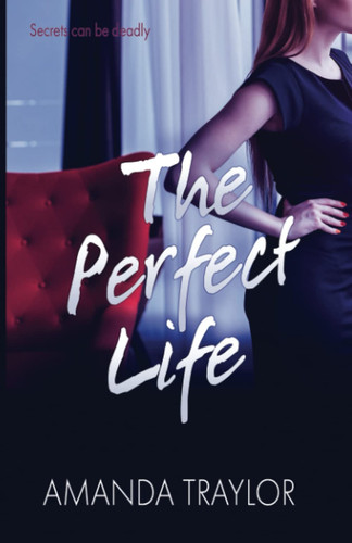 The Perfect Life by Amanda Traylor