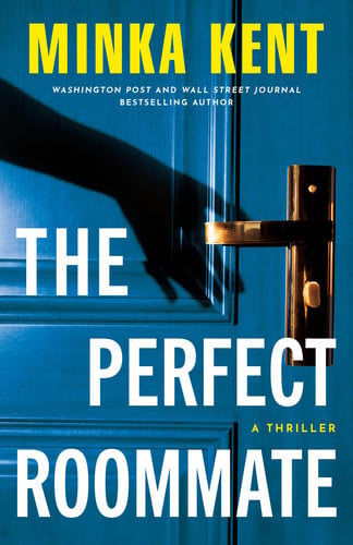 The Perfect Roommate A Thriller by Minka Kent