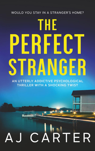The Perfect Stranger: An utterly addictive psychological thriller with a shocking twist (Standalone Psychological Thrillers) by Carter, AJ