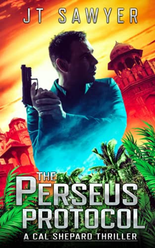 The Perseus Protocol: A Cal Shepard Black-Ops Thriller by Sawyer, JT