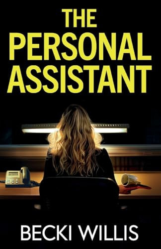 The Personal Assistant A Totally Addictive Psychological Thriller with a Shocking Twist by Becki Willis