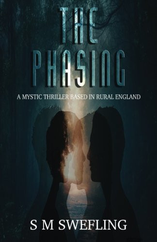 The Phasing A Mystic Thriller Based in Rural England by S. Swefling