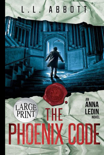 The Phoenix Code (Large Print): An International Suspense Thriller Series: Book 2 by Abbott, L.L.