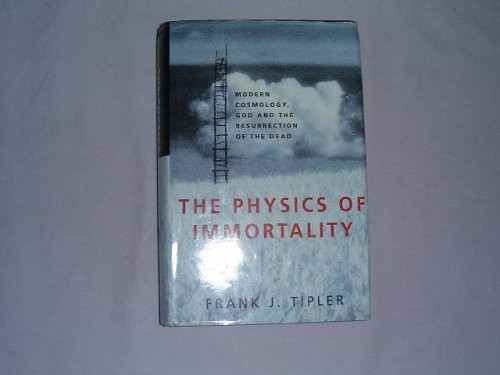 The Physics of Immortality by Frank J. Tipler
