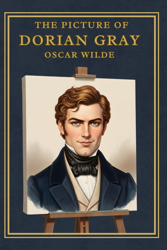 The Picture of Dorian Gray: The Original 1890 Uncensored Edition | A Gothic Horror Classic with 19th-Century Victorian Engravings | A Psychological Thriller of Hedonism and Corruption by Wilde, Oscar