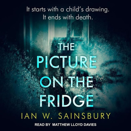 The Picture on the Fridge by Ian W. Sainsbury