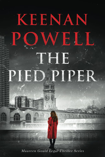 The Pied Piper A Maureen Gould Legal Thriller by Keenan Powell