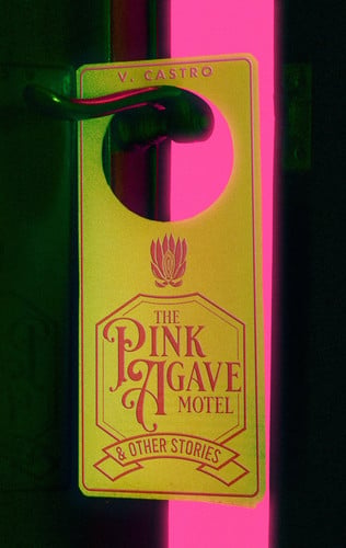 The Pink Agave Motel And Other Stories by V. Castro