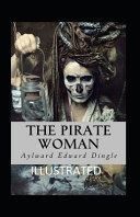 The Pirate Woman Illustrated Fiction, Fantasy, Romance by Aylward Edward Dingle