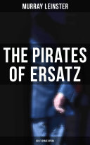The Pirates of Ersatz (Sci-Fi Space Opera) by Murray Leinster