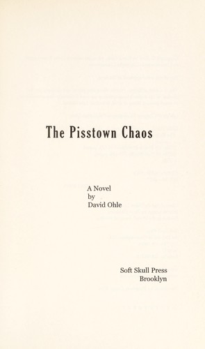 The Pisstown chaos by David Ohle