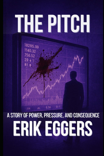 The Pitch: A Financial Noir Thriller by Eggers, Erik