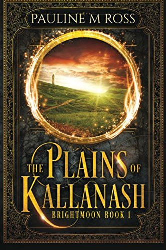 The Plains of Kallanash An Epic Fantasy by Pauline M. Ross