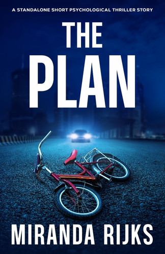 The Plan: A gripping standalone psychological thriller short story by Rijks, Miranda