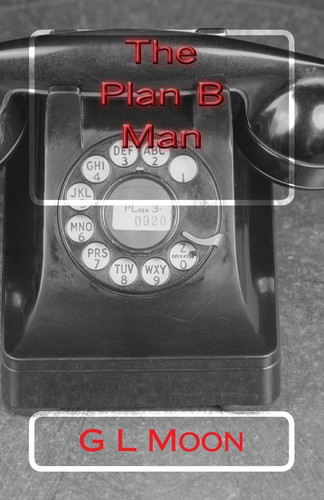 The Plan B Man A Doug "Bull" Cowshow Thriller by G L Moon Jr