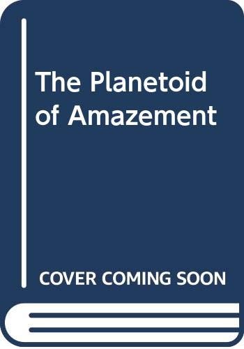The Planetoid of Amazement by Mel Gilden