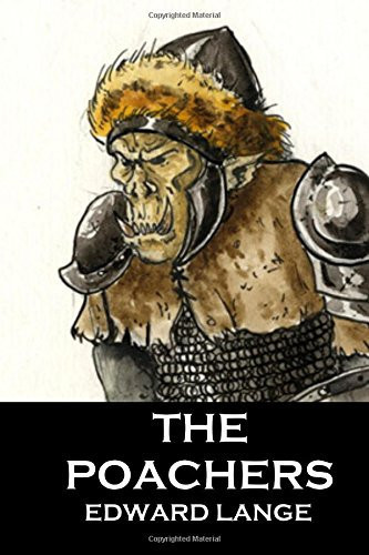 The Poachers A Fantasy Novella by Edward Lange