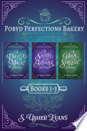 The Pobyd Perfections Bakery Series: Books 1-3 by S. Usher Evans