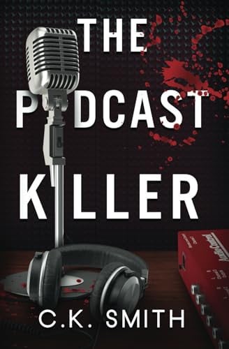 The Podcast Killer Book 1 of the Podcast Murders by C K Smith