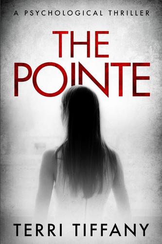 The Pointe A Fast-paced Psychological Thriller by TERRI. TIFFANY