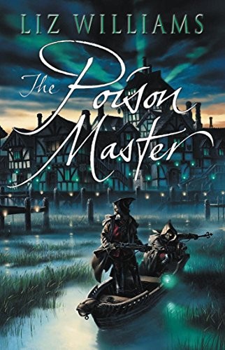 The Poison Master by Liz Williams