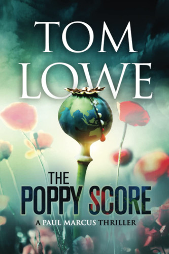 The Poppy Score A Paul Marcus Thriller by Tom Lowe