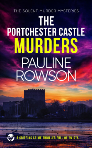 THE PORTCHESTER CASTLE MURDERS a gripping crime thriller full of twists (Solent Murder Mystery) by ROWSON, PAULINE