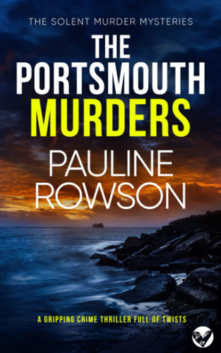 THE PORTSMOUTH MURDERS a gripping crime thriller full of twists (Solent Murder Mystery) by ROWSON, PAULINE
