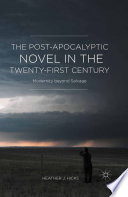 The Post-Apocalyptic Novel in the Twenty-First Century by H. Hicks