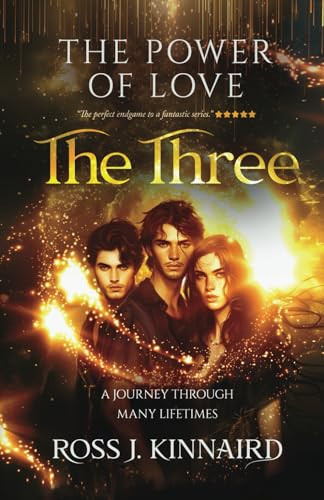 The Power of Love: The Three (The Power of Love Series - A Legendary Fantasy Saga) by Kinnaird, Ross J.