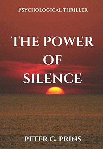 The Power of Silence Psychological Thriller by Peter Prins