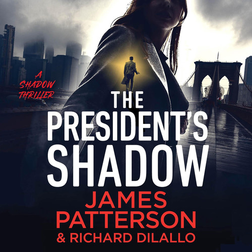 The President's Shadow: A Shadow Thriller (The Shadow) by James Patterson; Richard DiLallo