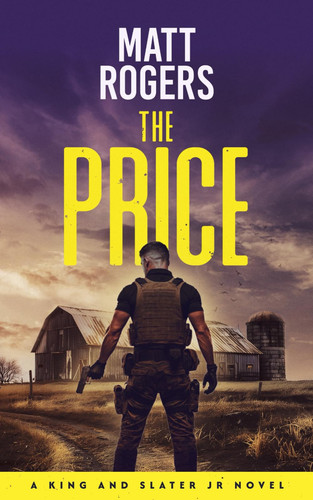 The Price: A King & Slater Jr Thriller (The King & Slater Jr Series) by Rogers, Matt