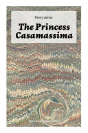 The Princess Casamassima (The Unabridged Edition) by Henry James