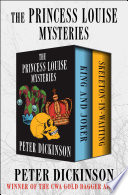 The Princess Louise Mysteries by Peter Dickinson