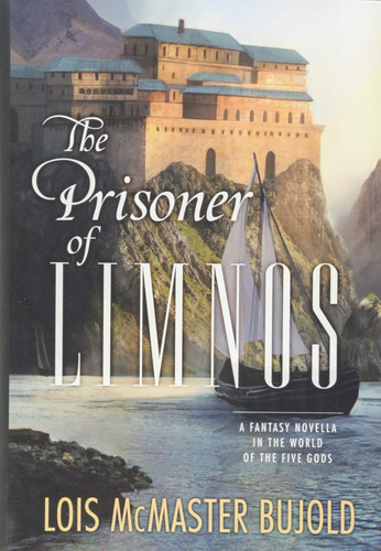 The Prisoner of Limnos A Fantasy Novella in the World of the Five Gods by Lois McMaster Bujold