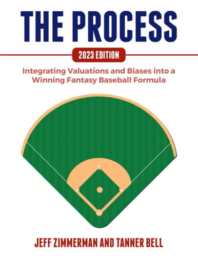 The Process - 2023 Edition: Integrating Valuations and Biases into a Winning Fantasy Baseball Formula by Zimmerman, Jeff