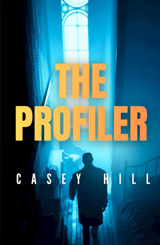 The Profiler: A CSI Reilly Steel mystery by Hill, Casey