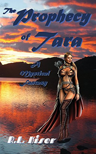 The Prophecy of Tara A Mystical Fantasy by R. L. Kiser