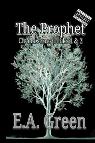 The Prophet. Cicada Series Books 1 & 2. by E. A. GREEN