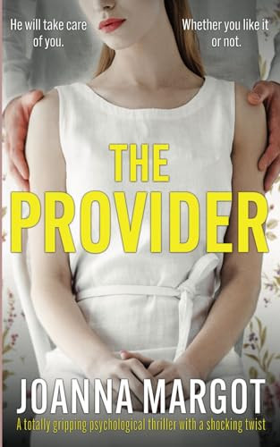 The Provider: A totally gripping psychological thriller with a shocking twist by Margot, Joanna